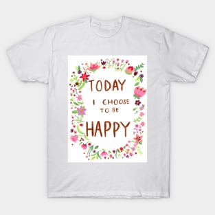 Today I Choose to be Happy T-Shirt